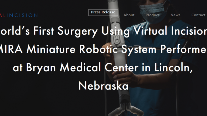 Worldâs First Surgery Using Virtual Incisionâs MIRA Miniature Robotic System Performed at Bryan Medical Center in Lincoln, Nebraska